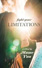 Fight Your Limitations