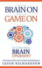 Brain on Game on: The How, What, Why to Peak Performance