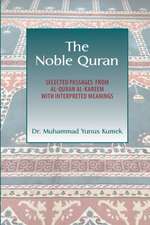 The Noble Quran: Selected Passages from Al-Quran Al-Kareem with Interpreted Meanings