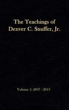 The Teachings of Denver C. Snuffer, Jr. Volume 1