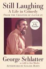 Still Laughing: A Life in Comedy (From the Creator of Laugh-in)