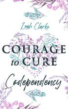 Courage to Cure Codependency