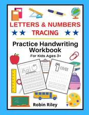 Letters & Numbers Tracing: Practice Handwriting Workbook For Kids Ages 3+