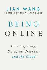 Being Online: On Computing, Data, the Internet, and the Cloud