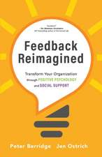 Feedback Reimagined: Transform Your Organization through POSITIVE PSYCHOLOGY and SOCIAL SUPPORT