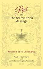 Pax and the Yellow Brick Message: Volume 6 of Do Unto Earth