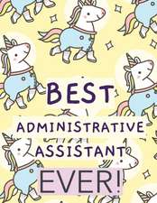 Best Administrative Assistant Ever: Time Management Journal Agenda Daily Goal Setting Weekly Daily Student Academic Planning Daily Planner Growth Trac