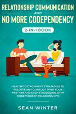 Relationship Communication and No More Codependency 2-in-1 Book