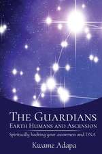 The Guardians, Earth Humans, and Ascension