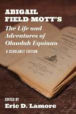 Abigail Field Mott's The Life and Adventures of Olaudah Equiano: A Scholarly Edition