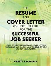 The Resume and Cover Letter Writing Toolkit for the Successful Job Seeker