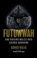 Futuwwah and Raising Males into Sacred Manhood