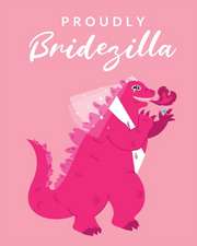 Proudly Bridezilla