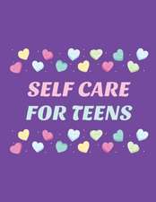 Self Care For Teens: For Adults For Autism Moms For Nurses Moms Teachers Teens Women With Prompts Day and Night Self Love Gift