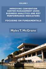 Improving Convention Center Management Using Business Analytics and Key Performance Indicators, Volume I