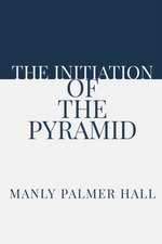 The Initiation of the Pyramid