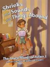 Shrieks and Sounds and Things Abound: The Quiet Wants of Julien J.