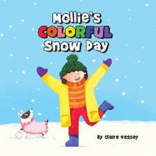 Vessey, C: Mollie's Colorful Snow Day