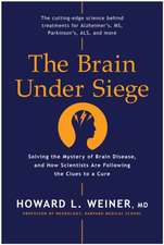 The Brain Under Siege: Solving the Mystery of Brain Disease, and How Scientists Are Following the Clues to a Cure