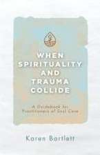 When Spirituality and Trauma Collide