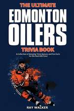 The Ultimate Edmonton Oilers Trivia Book