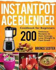 Instant Pot Ace Blender Cookbook for Beginners