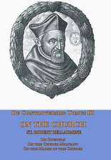 De Controversiis Tomus III On the Church, containing On Councils, On the Church Militant, and on the Marks of the Church