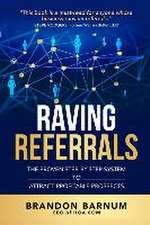 Raving Referrals: The Proven Step-By-Step System to Attract Profitable Prospects