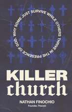 Killer Church: Why Some Just Survive and Others Thrive in the Presence of God