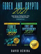 Forex And Crypto 2021: Make Money Trading Online With The $11,000 per Month Guide (2 Books In 1)