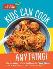 Kids Can Cook Anything!: The Complete How-To Cookbook for Young Chefs, with 75 Kid-Tested, Kid-Approved Recipes