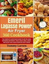 EMERIL LAGASSE POWER AIR FRYER 360 Cookbook