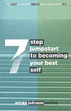 7 Step Jumpstart to Becoming Your Best Self