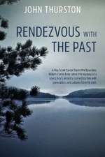 Rendezvous with the Past: A Canoe Trip Solves the Mystery of a Boy's Ancestry Connecting Him with Generations and Cultures from His Past