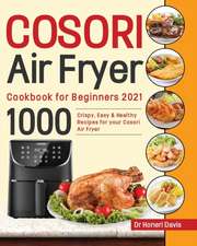 Davis, H: Cosori Air Fryer Cookbook for Beginners 2021