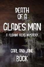 Death Of A Glades Man-A Florida Keys Mystery