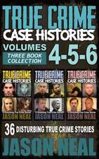 True Crime Case Histories - (Books 4, 5, & 6)