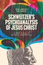 Schweitzer's Psychoanalysis of Jesus Christ