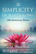 The Simplicity of Self-Healing: 10th Anniversary Edition