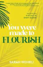 You Were Made to Flourish