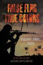 False Flag True Colors: Tragedy. Trial. Truth