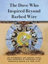 The Dove Who Inspired Beyond Barbed Wire