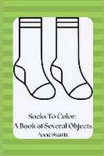 Socks To Color: A Book of Several Objects