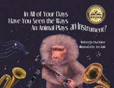 In All of Your Days Have You Seen the Ways an Animal Plays an Instrument?