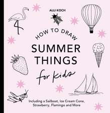 Summer Things: How to Draw Books for Kids featuring Beach Fun, Summer Camp, Picnics, and More