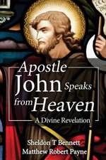 Apostle John Speaks from Heaven