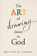 The Art of Drawing Closer to God