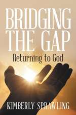 Bridging the Gap: Returning to God