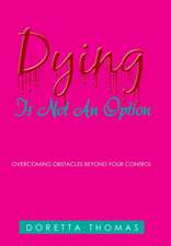 Dying Is Not an Option