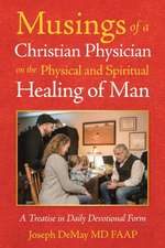 Musings of a Christian Physician on the Physical and Spiritual Healing of Man